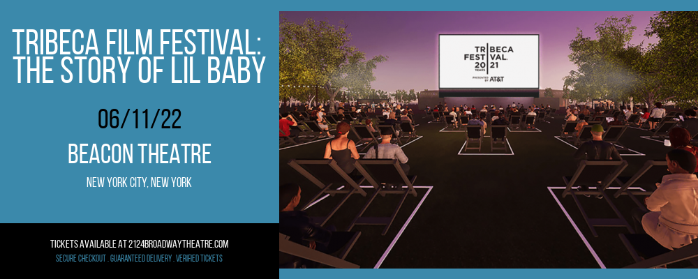 Tribeca Film Festival: The Story of Lil Baby at Beacon Theatre tickets Tribeca Film Festival: The Story of Lil Baby at Beacon Theatre