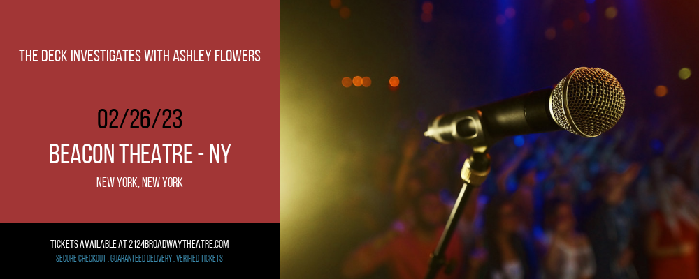 The Deck Investigates with Ashley Flowers at Beacon Theatre tickets The Deck Investigates with Ashley Flowers at Beacon Theatre