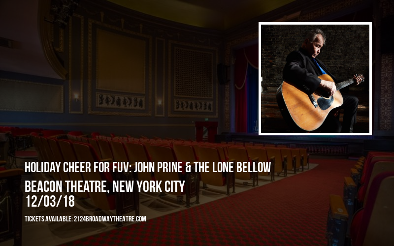 Holiday Cheer for FUV: John Prine & The Lone Bellow at Beacon Theatre tickets Holiday Cheer for FUV: John Prine & The Lone Bellow at Beacon Theatre