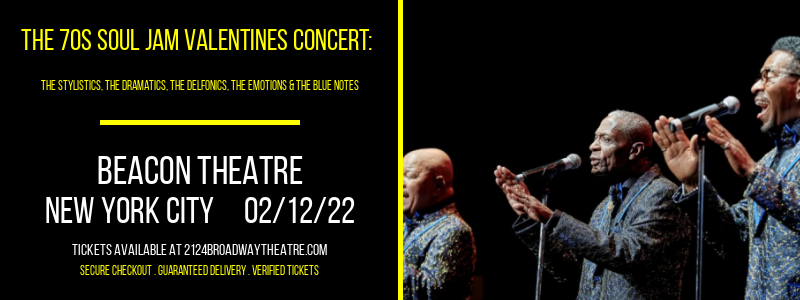 The 70s Soul Jam Valentines Concert: The Stylistics, The Dramatics, The Delfonics, The Emotions & The Blue Notes at Beacon Theatre tickets The 70s Soul Jam Valentines Concert: The Stylistics, The Dramatics, The Delfonics, The Emotions & The Blue Notes at Beacon Theatre