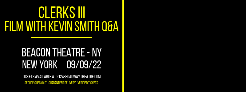 Clerks III - Film With Kevin Smith Q&A at Beacon Theatre tickets Clerks III - Film With Kevin Smith Q&A at Beacon Theatre